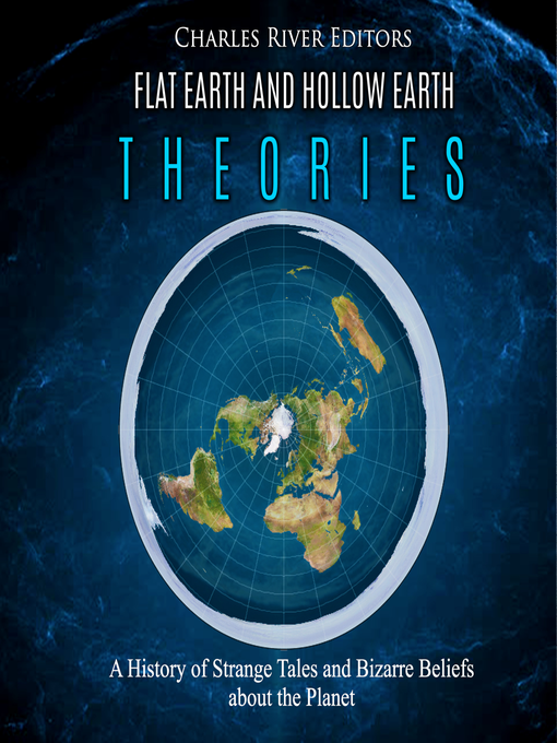 Title details for Flat Earth and Hollow Earth Theories by Charles River Editors - Available